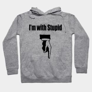 I'm with Stupid Hoodie